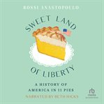 Sweet Land of Liberty : A History of America in 11 Pies cover image cdn