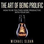 The Art of Being Prolific cover image cdn