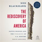 The Rediscovery of America : Native Peoples and the Unmaking of U.S. History (The Henry Roe Cloud Series on American Indians and cover image cdn