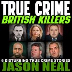 True Crime : British Killers cover image cdn