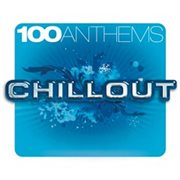 100 Anthems Chill Out cover image cdn