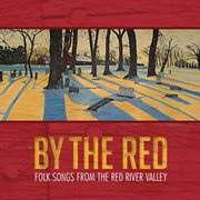 By The Red : Folk Songs From The Red River Valley (live) cover image cdn