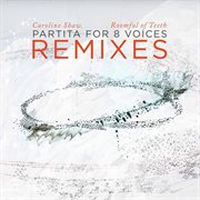 Caroline Shaw : Partita For 8 Voices (remixes) cover image cdn
