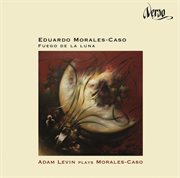 Eduardo Morales-Caso : Fuego De La Luna cover image cdn