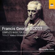 Francis George Scott : Complete Music For Solo Piano cover image cdn