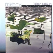 Glenn Horiuchi Trio / Gelenn Horiuchi Quartet : Mercy / Jump Start / Endpoints / Curl Out / Earthw... cover image cdn