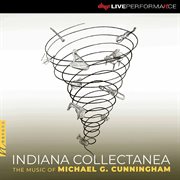 Indiana Collectanea : The Music Of Michael G. Cunningham (live) cover image cdn