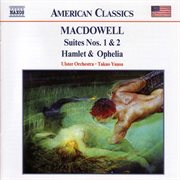 Macdowell : Suites Nos. 1 And 2 / Hamlet And Ophelia cover image cdn