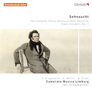 Schubert : Sehnsucht – The Complete Choral Works For Male Voices, Vol. 1 cover image cdn