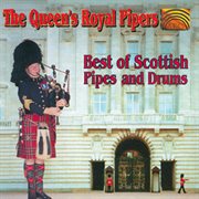 The Queen's Royal Pipers : Best Of Scottish Pipes And Drums cover image cdn