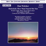 Welcher : Haleakala / Prairie Light / Clarinet Concerto cover image cdn