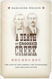 A Death at Crooked Creek : The Case of the Cowboy, the Cigarmaker, and the Love Letter cover image cdn