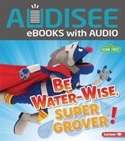 Be Water-Wise, Super Grover! cover image cdn