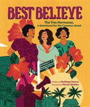 Best Believe : The Tres Hermanas, a Sisterhood for the Common Good cover image cdn