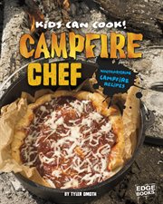 Campfire Chef : Mouthwatering Campfire Recipes. Kids Can Cook! cover image cdn