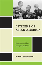 Citizens of Asian America : Democracy and Race during the Cold War. Nation of Nations cover image cdn