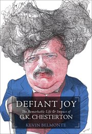 Defiant Joy : The Remarkable Life & Impact of G. K. Chesterton cover image cdn
