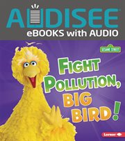 Fight Pollution, Big Bird! : Go Green with Sesame Street ® cover image cdn