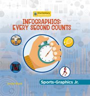 Infographics : Every Second Counts. 21st Century Junior Library: Sports-Graphics Jr. cover image cdn