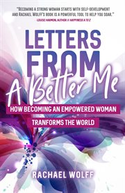 Letters from a Better Me : How Becoming an Empowered Woman Transforms the World cover image cdn