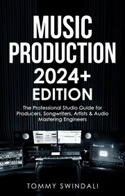 Music Production : The Professional Studio Guide for Producers, Songwriters, Artists & cover image cdn