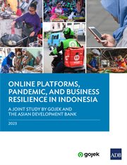Online Platforms, Pandemic, and Business Resilience in Indonesia : A Joint Study by Gojek and the Asian Development Bank cover image cdn