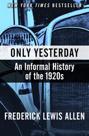 Only yesterday : an informal history of the 1920s cover image cdn
