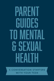 PARENT GUIDES TO MENTAL & SEXUAL HEALTH cover image cdn