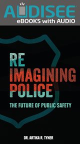 Reimagining Police : The Future of Public Safety cover image cdn