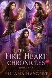 The Fire Heart Chronicles : Books #4-6. Fire Heart Chronicles cover image cdn