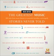The Greatest Music Stories Never Told : 100 Tales from Music History to Astonish, Bewilder, and Stupefy cover image cdn