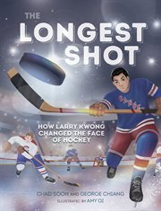 The Longest Shot : How Larry Kwong Changed the Face of Hockey cover image cdn