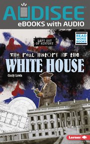 The Real History of the White House : Left Out of History (Read Woke ™ Books) cover image cdn
