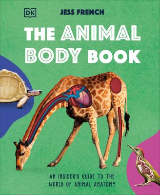 The Animal Body Book : An Insider's Guide to the World of Animal Anatomy cover image