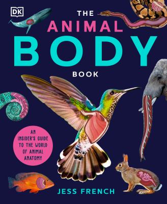 The animal body book : an insider's guide to the world of animal anatomy  cover image cdn