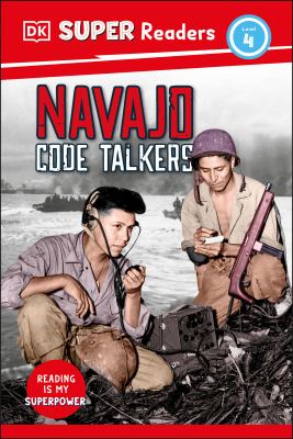 Dk Super Readers Level 4 Navajo Code Talkers cover image