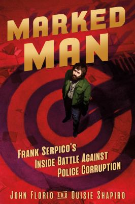 Marked man : Frank Serpico's inside battle against police corruption cover image
