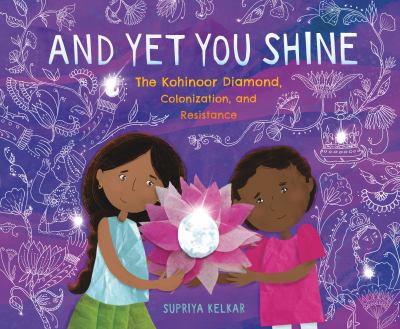 And yet you shine : the Kohinoor diamond, colonization, and resistance cover image