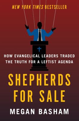 Shepherds for sale : how evangelical leaders traded the truth for a leftist agenda  cover image cdn