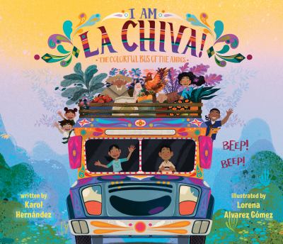 I Am La Chiva! : The Colorful Bus of the Andes cover image