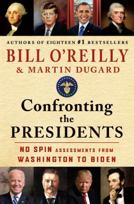 Confronting the presidents : no spin assessments from Washington to Biden  cover image cdn