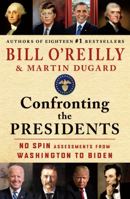 Confronting the Presidents: No Spin Assessments from Washington to Biden cover image