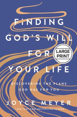 Finding God's Will for Your Lifeh[Large type book] : Discovering the Plans God Has for You cover image