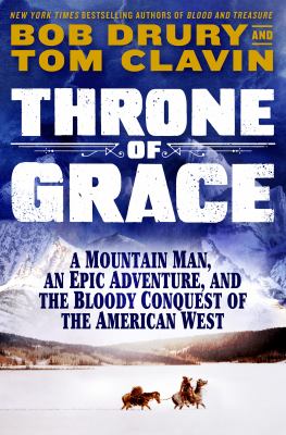 Throne of Grace A Mountain Man, an Epic Adventure, and the Bloody Conquest of the American West cover image