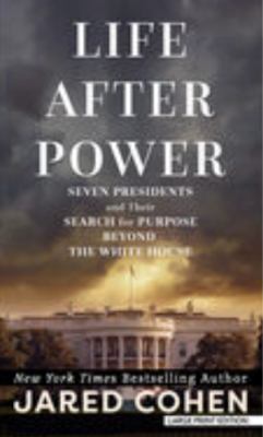 Life after power seven presidents and their search for purpose beyond the White House cover image