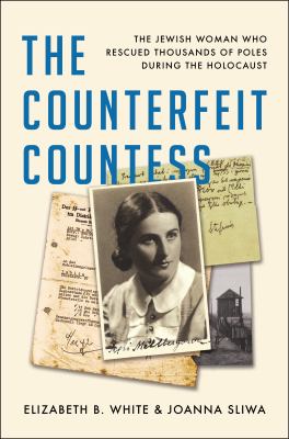 The counterfeit countess the Jewish woman who rescued thousands of Poles during the Holocaust cover image