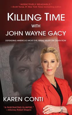 Killing time with John Wayne Gacy : defending America's most evil serial killer on death row cover image