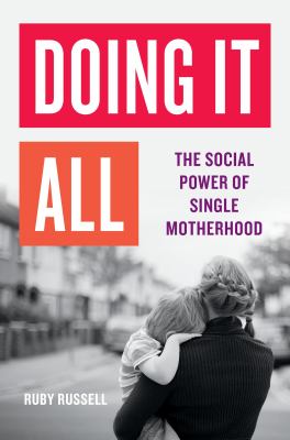 Doing it all : the social power of single motherhood cover image