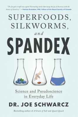 Superfoods, silkworms, and spandex : science and pseudoscience in everyday life  cover image cdn