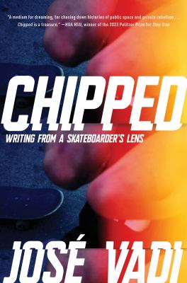 Chipped : writing from a skateboarder's lens  cover image cdn